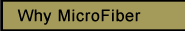 Why MicroFiber?