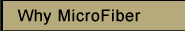 Why MicroFiber?